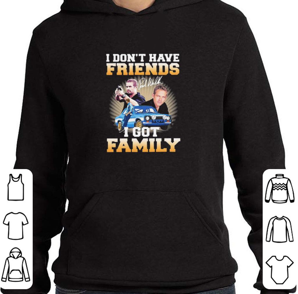 Original Paul Walker I don’t have friends I got family signature shirt c5ed4899 original paul walker i don t have friends i got family signature shirt 4 - Original Paul Walker I don’t have friends I got family signature shirt