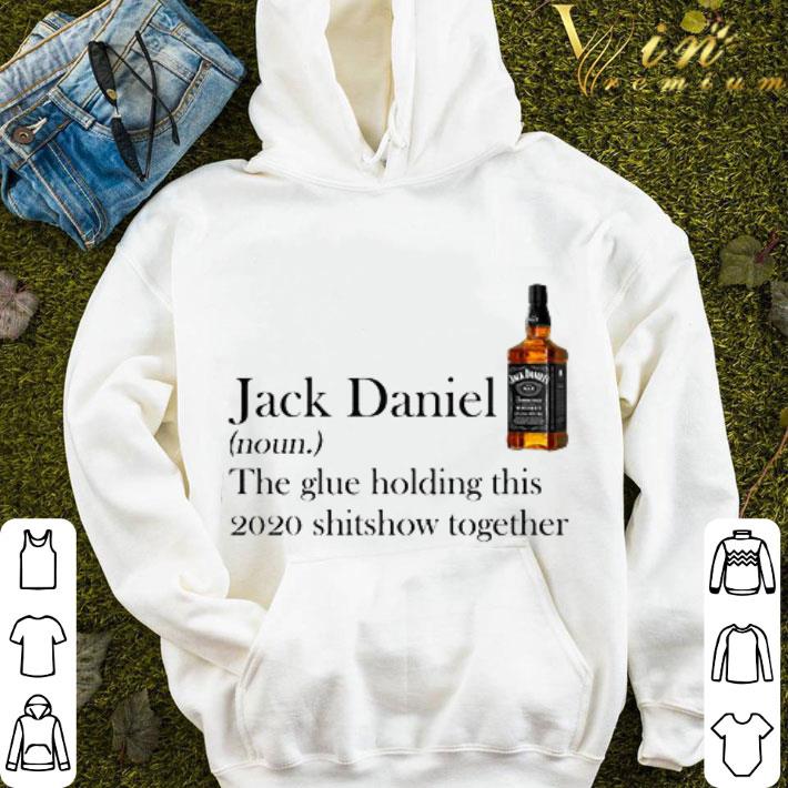 Jack Daniel the glue holding this 2020 shitshow together shirt d5ee4802 jack daniel the glue holding this 2020 shitshow together shirt 4 - Jack Daniel the glue holding this 2020 shitshow together shirt