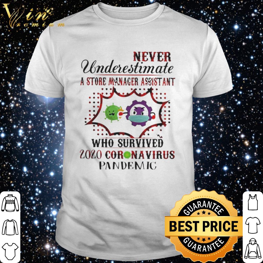 Best Never underestimate a store manager assistant who survived 2020 Coronavirus shirt