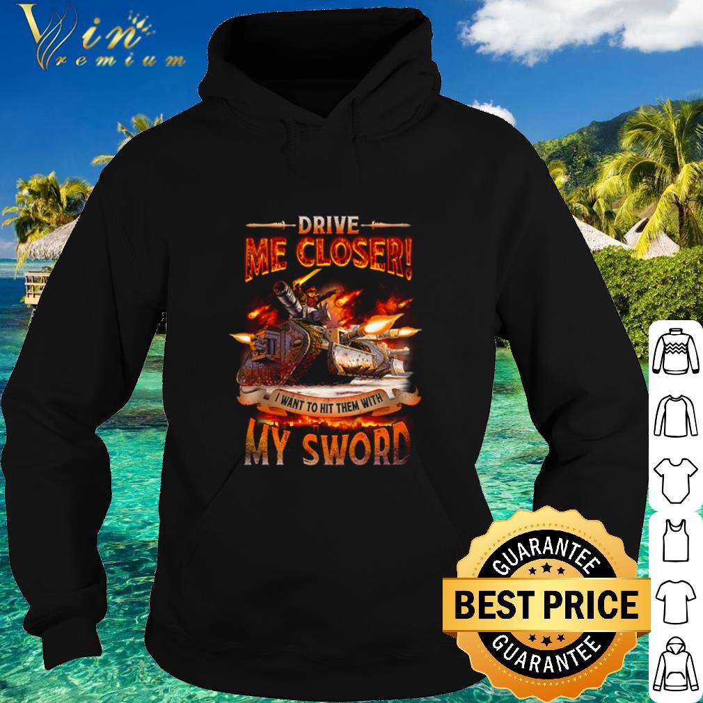 e8a8c540 pretty drive me closer i want to hit them with my sword shirt 4 - Pretty Drive me closer I want to hit them with my sword shirt