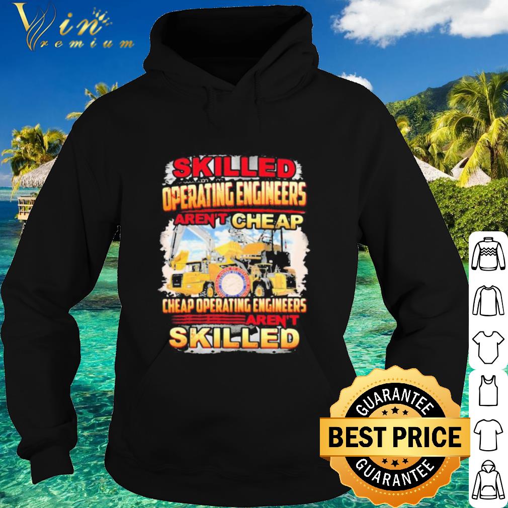 Nice Skilled operating engineer aren’t cheap cheap operating engineers aren’t skilled shirt e927bdd6 nice skilled operating engineer aren t cheap cheap operating engineers aren t skilled shirt 4 - Nice Skilled operating engineer aren’t cheap cheap operating engineers aren’t skilled shirt