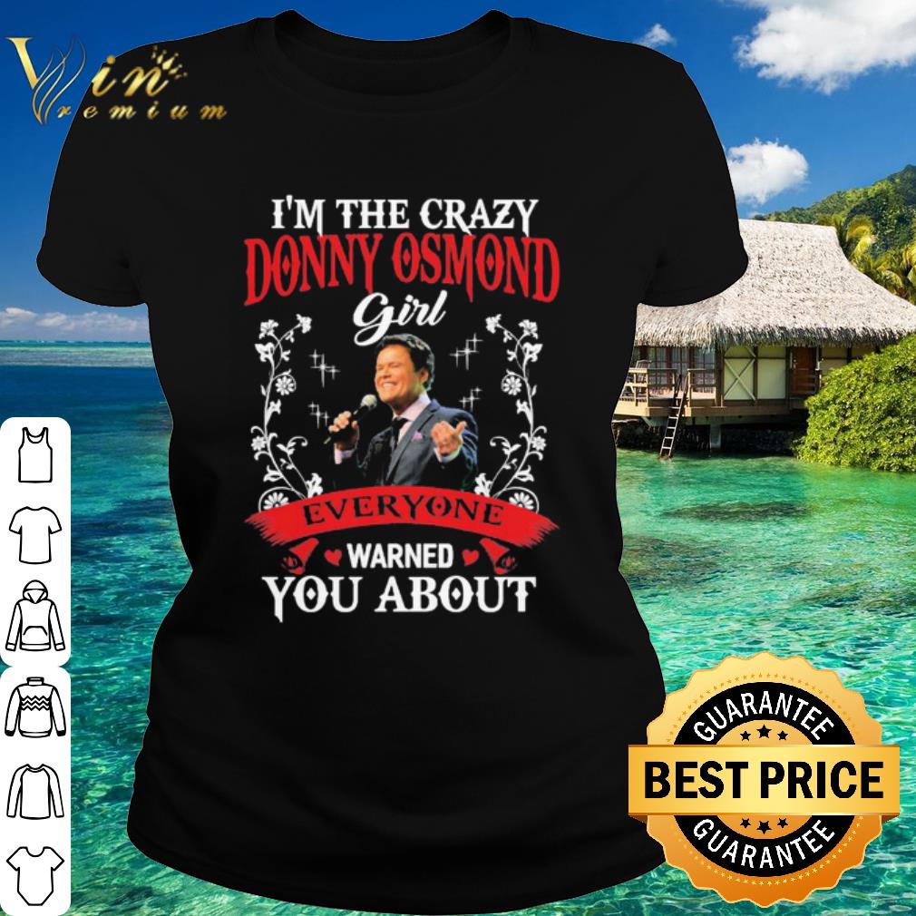 Best I’m the crazy Donny Osmond Girl everyone Warned You about shirt