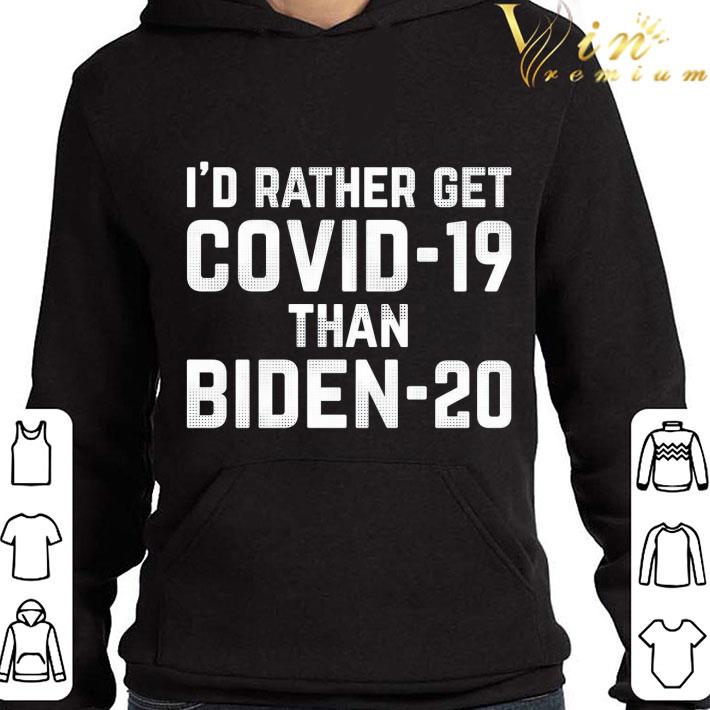 ec171a16 i d rather get covid 19 than biden 20 joe biden 2020 shirt 4 - I'd rather get Covid-19 than Biden-20 Joe Biden 2020 shirt
