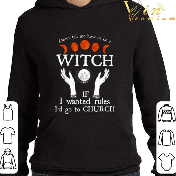 Don't tell me how to be a witch if i wanted rules i'd go to church shirt ee5228bd don t tell me how to be a witch if i wanted rules i d go to church shirt 4 - Don't tell me how to be a witch if i wanted rules i'd go to church shirt