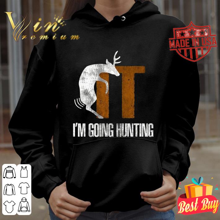 Best Deer Fuck It I'm Going Hunting shirt f7391be8 best deer fuck it i m going hunting shirt 4 - Best Deer Fuck It I'm Going Hunting shirt