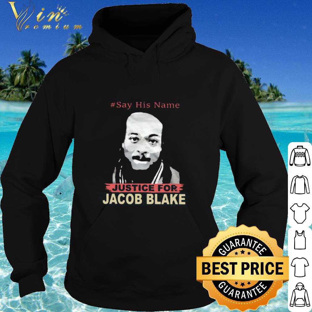 Cool Jacob Blake justice #sayhisname shirt fc462b60 cool jacob blake justice sayhisname shirt 4 - Cool Jacob Blake justice #sayhisname shirt