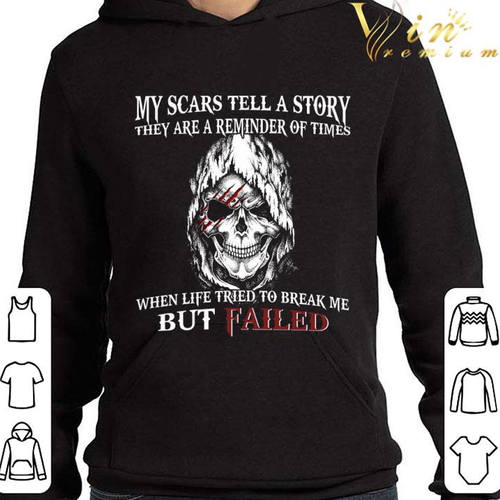 03cd6e88 skull my scars tell a story they are a reminder of times shirt 4 - Skull My Scars Tell A Story They Are A Reminder Of Times shirt