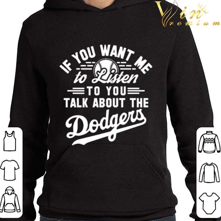 if you want me to listen to you talk about the dodgers shirt 0ba90497 if you want me to listen to you talk about the dodgers shirt 4 - if you want me to listen to you talk about the dodgers shirt