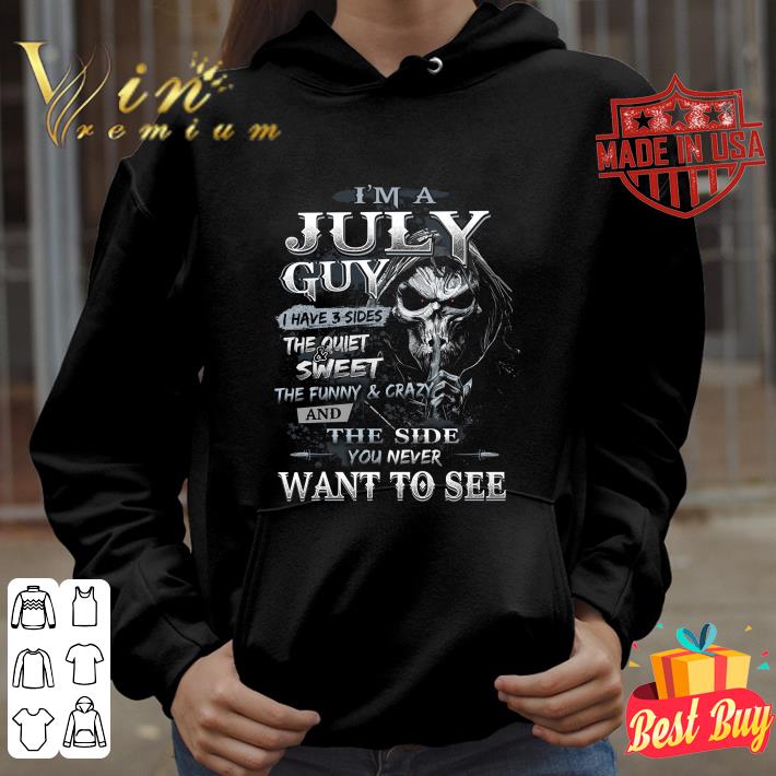 262e8068 funny death i m a july guy i have 3 sides the quiet sweet shirt 4 - Funny Death i'm a july guy i have 3 sides the quiet & sweet shirt