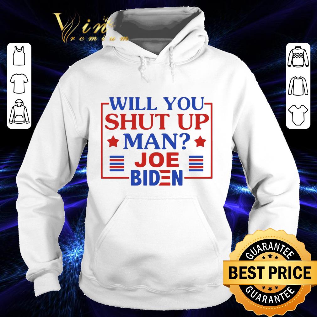 Original Will You Shut Up Man Joe Biden 2020 shirt 269d21c1 original will you shut up man joe biden 2020 shirt 4 - Original Will You Shut Up Man Joe Biden 2020 shirt