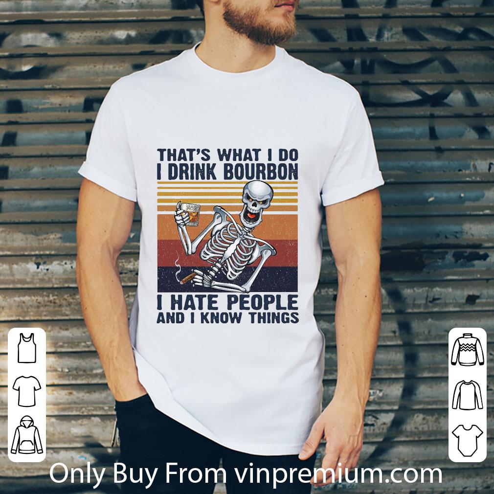 Nice Vintage Thats What I Do Drink Bourbon I Hate People And I Know Things shirt