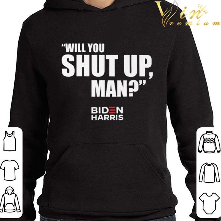 4c82a35f joe biden will you shut up man biden harris shirt 4 - Joe Biden Will you shut up man Biden Harris shirt