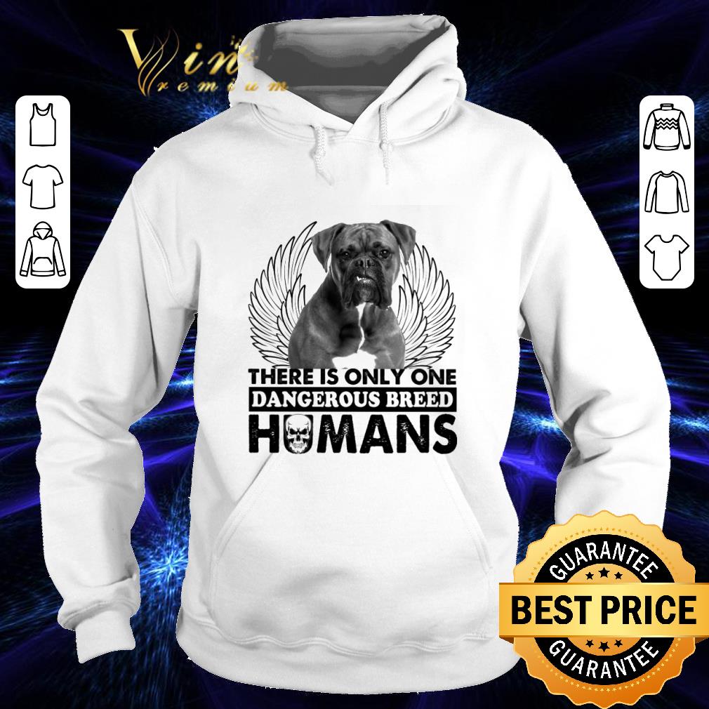 50f3281a boxer there is only one dangerous breed humans shirt 4 - Boxer there is only one dangerous breed humans shirt