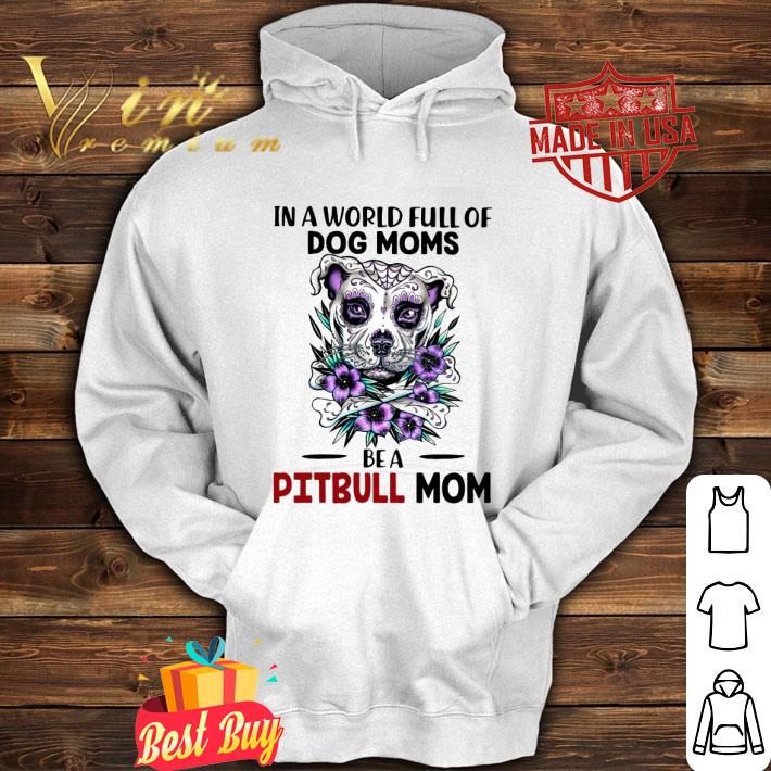 57aabb97 premium in a world full of dog moms be a pitbull mom shirt 4 - Premium In A World Full Of Dog Moms Be A Pitbull Mom shirt