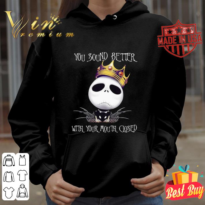 599e2583 premium notorious jack skellington you sound better with your mouth closed shirt 4 - Premium Notorious Jack Skellington you sound better with your mouth closed shirt