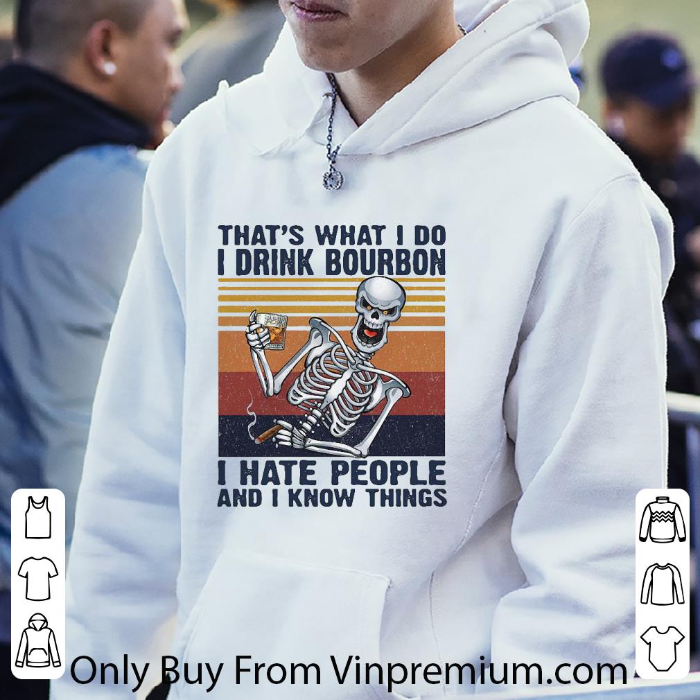699f94c8 nice vintage thats what i do drink bourbon i hate people and i know things shirt 4 - Nice Vintage Thats What I Do Drink Bourbon I Hate People And I Know Things shirt