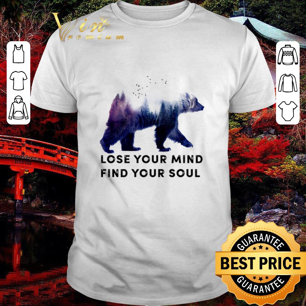 Nice Bear lose your mind find your soul shirt