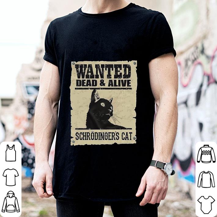 Black Cat Wanted Dead And Alive Schrödinger’s Cat shirt