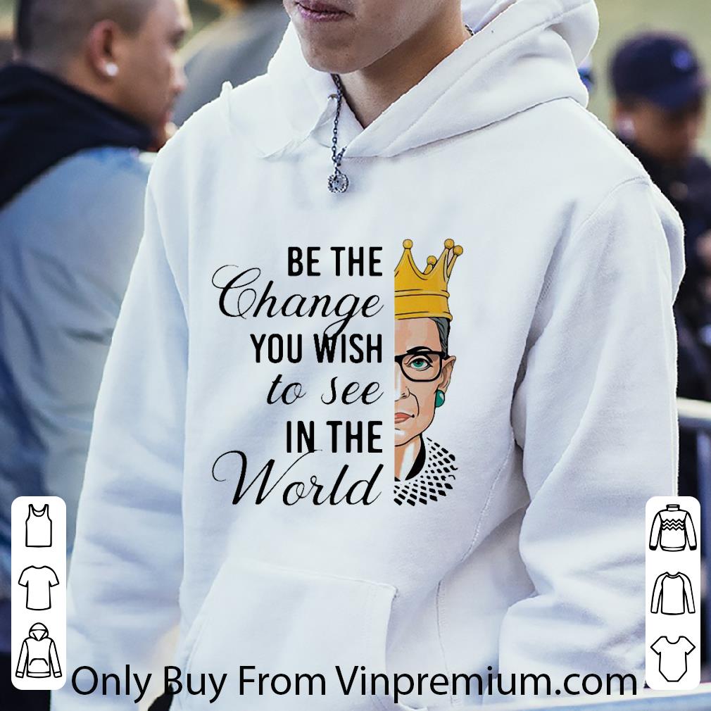 Premium Notorious Rbg Be The Change You Wish To See In The World shirt 81dad30e premium notorious rbg be the change you wish to see in the world shirt 4 - Premium Notorious Rbg Be The Change You Wish To See In The World shirt