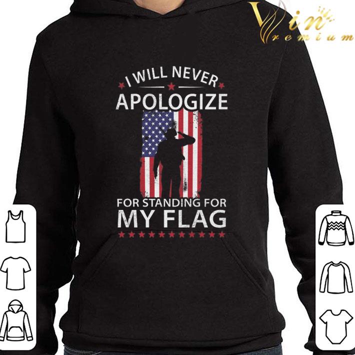 a9e42d80 veteran i will never apologize for standing for my flag shirt 4 - Veteran i will never apologize for standing for my flag shirt