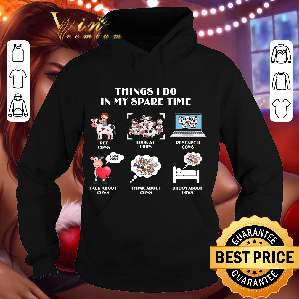 Things i do in my spare time pet cows look at cows research cows shirt bbba4306 things i do in my spare time pet cows look at cows research cows shirt 4 - Things i do in my spare time pet cows look at cows research cows shirt