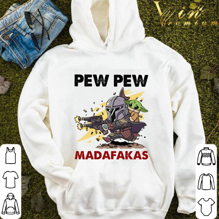 c2cce4f5 star wars mandalorian and baby yoda pew pew madafakas shirt 4 - Star Wars Mandalorian and Baby Yoda Pew Pew Madafakas shirt
