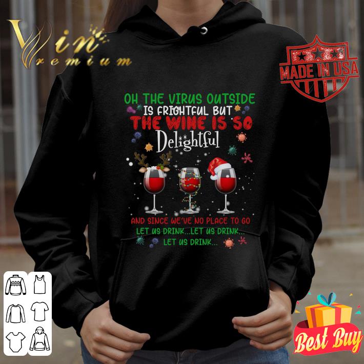 c826bc44 official on the virus outside is frightful but the wine is so delightful glass wine christmas shirt 4 - Official On The Virus Outside Is Frightful But The Wine Is So Delightful Glass Wine Christmas shirt