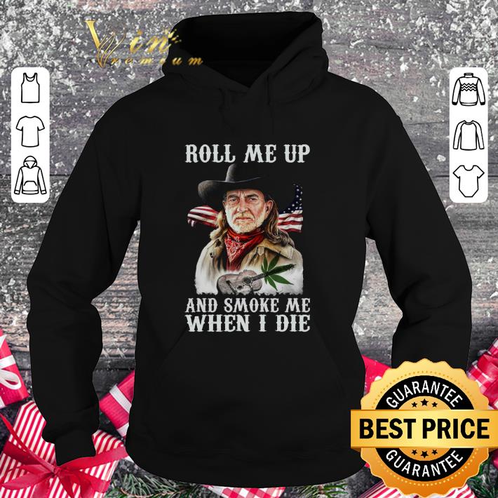 Funny Roll me up and smoke me when I die Willie Nelson Weed USA flag shirt e0cd5c0a funny roll me up and smoke me when i die willie nelson weed usa flag shirt 4 - Funny Roll me up and smoke me when I die Willie Nelson Weed USA flag shirt