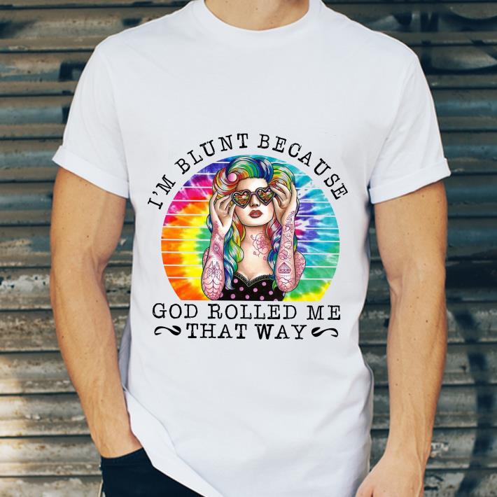 e3b3922e i m blunt because god rolled me that way tie dye vintage shirt 4 - I'm Blunt Because God Rolled Me That Way Tie Dye Vintage shirt