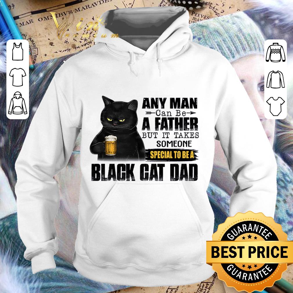 Funny Black cat dad any man can be a father shirt ed3759b2 funny black cat dad any man can be a father shirt 4 - Funny Black cat dad any man can be a father shirt