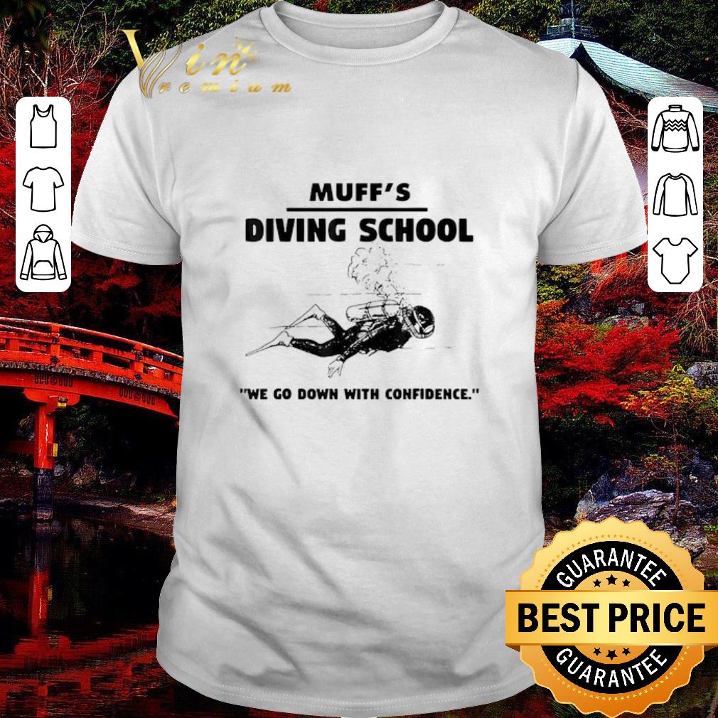 Nice Muffs Diving School We Go Down With Confidence shirt
