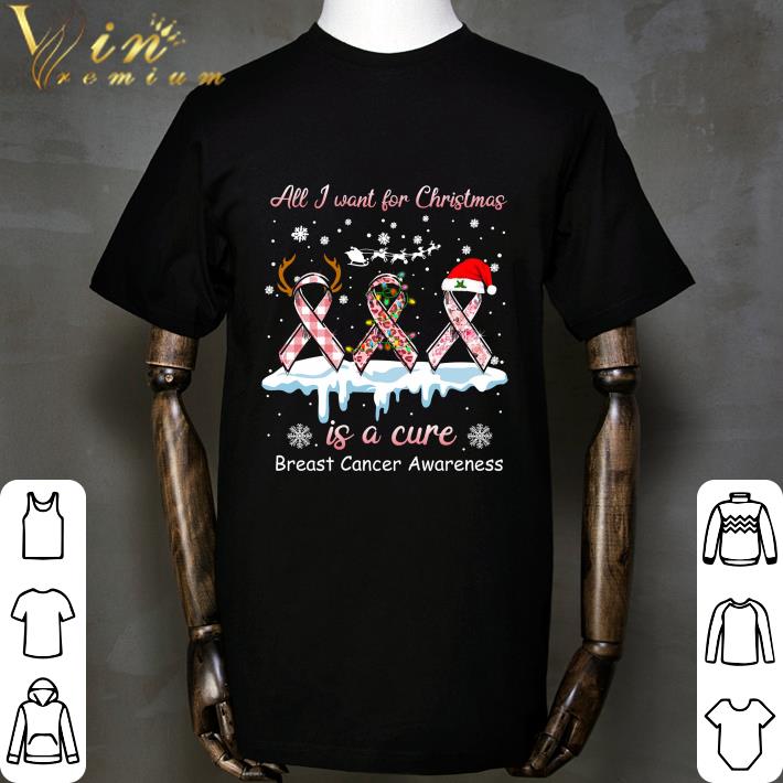 All I Want For Christmas Is A Cure Breast Cancer Awareness shirt