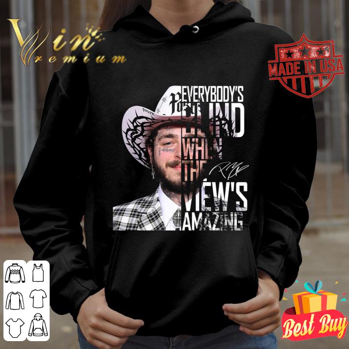 24c04ca8 funny post malone signature stay everybody s blind when the view s shirt 4 - Funny Post Malone Signature Stay Everybody's Blind When The View's shirt