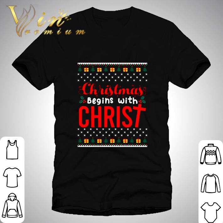 Christmas Begins With Christ Ugly Sweater shirt