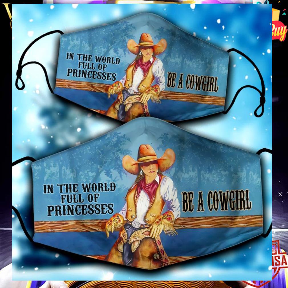 In the world full of princesses be a cowgirl face mask 68b98396 in the world full of princesses be a cowgirl face mask 4 - In the world full of princesses be a cowgirl face mask
