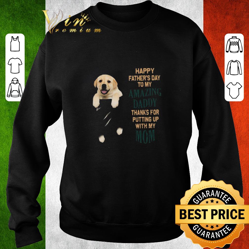 716c7191 official paw labrador happy father s day to my amazing daddy thanks for putting up with my mom shirt 4 - Official Paw Labrador Happy Father’s Day To My Amazing Daddy Thanks For Putting Up With My Mom shirt
