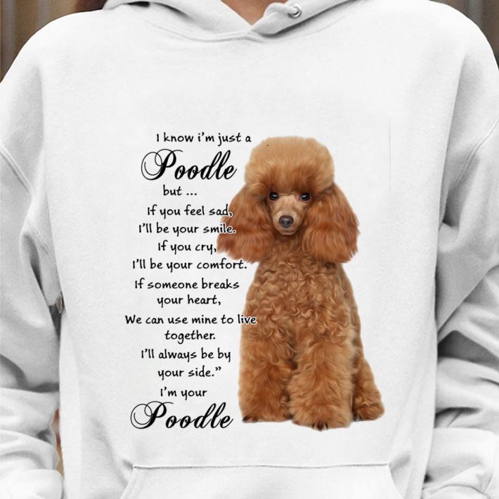 9738533d funny i know i m just a poodle but if you feel sad i ll be your smile shirt 4 - Funny I Know I'm Just A Poodle But If You Feel Sad I'll Be Your Smile shirt