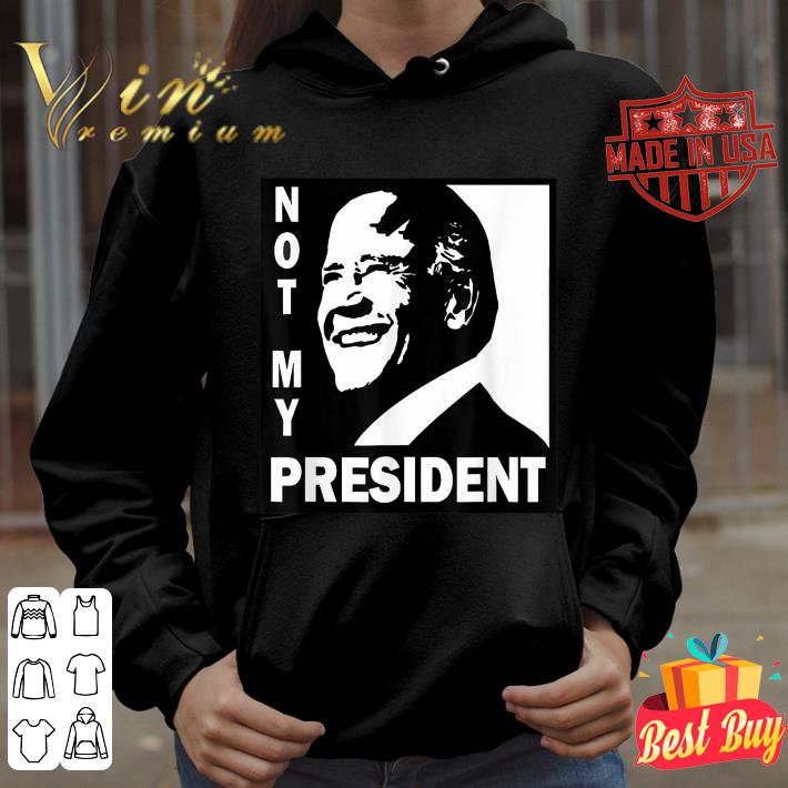 Funny Not My President Joe Biden 2020 shirt 9afba4eb funny not my president joe biden 2020 shirt 4 - Funny Not My President Joe Biden 2020 shirt