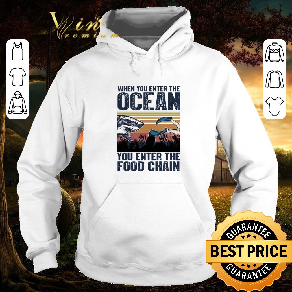 Hot When You Enter The Ocean You Enter The Food Chain Vintage Retro shirt b26e7601 hot when you enter the ocean you enter the food chain vintage retro shirt 4 - Hot When You Enter The Ocean You Enter The Food Chain Vintage Retro shirt