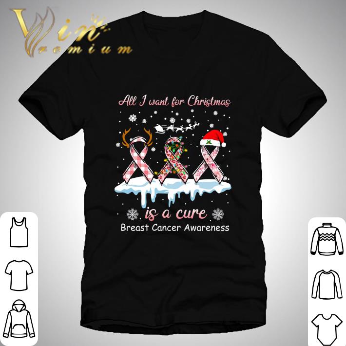 All I Want For Christmas Is A Cure Breast Cancer Awareness shirt