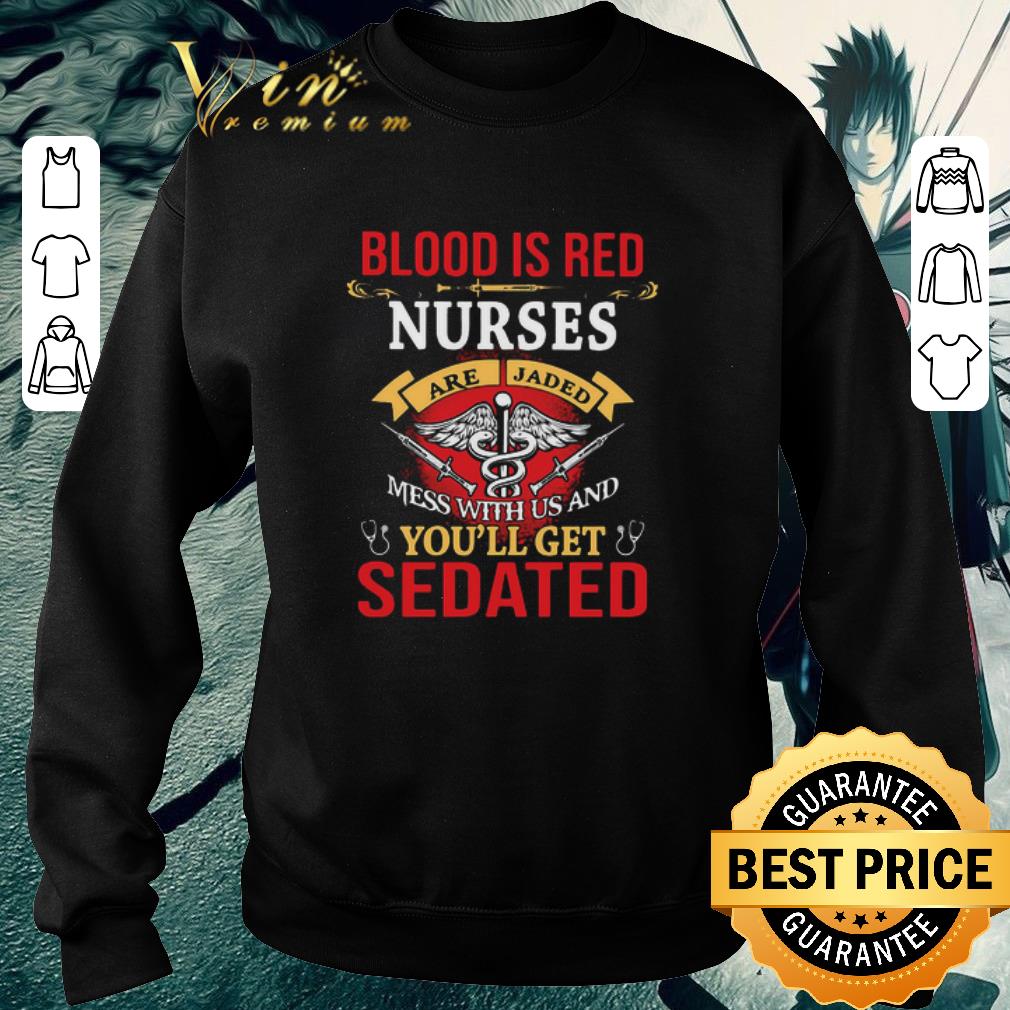 Pretty Blood Is Red Nurses Are Jaded Mess With Us And You’ll Get Sedated shirt 02ccacd4 pretty blood is red nurses are jaded mess with us and you ll get sedated shirt 4 - Pretty Blood Is Red Nurses Are Jaded Mess With Us And You’ll Get Sedated shirt