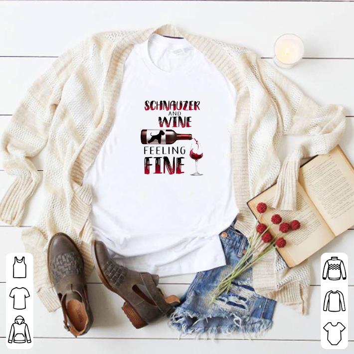 17c7bf58 nice schnauzer and wine feeling fine shirt 4 - Nice Schnauzer And Wine Feeling Fine shirt