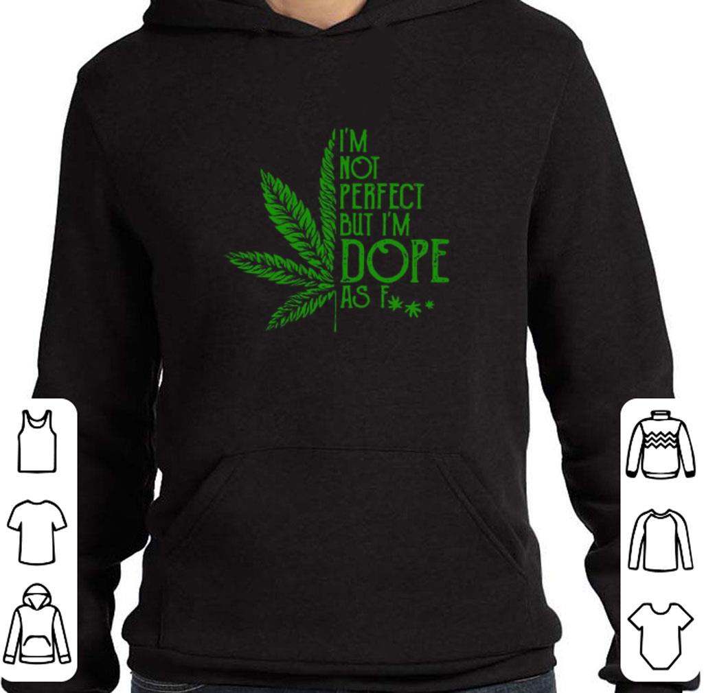 Pretty Cannabis I’m Not Perfect But I’m Dope As Fuck shirt 1cd4db52 pretty cannabis i m not perfect but i m dope as fuck shirt 4 - Pretty Cannabis I’m Not Perfect But I’m Dope As Fuck shirt
