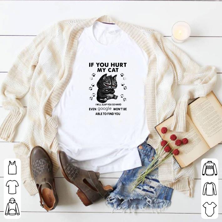 25de39e3 top if you hurt my cat i will slap you so hard even google won t be able to find you shirt 4 - Top If You Hurt My Cat I Will Slap You So Hard Even Google Won’t Be Able To Find You shirt