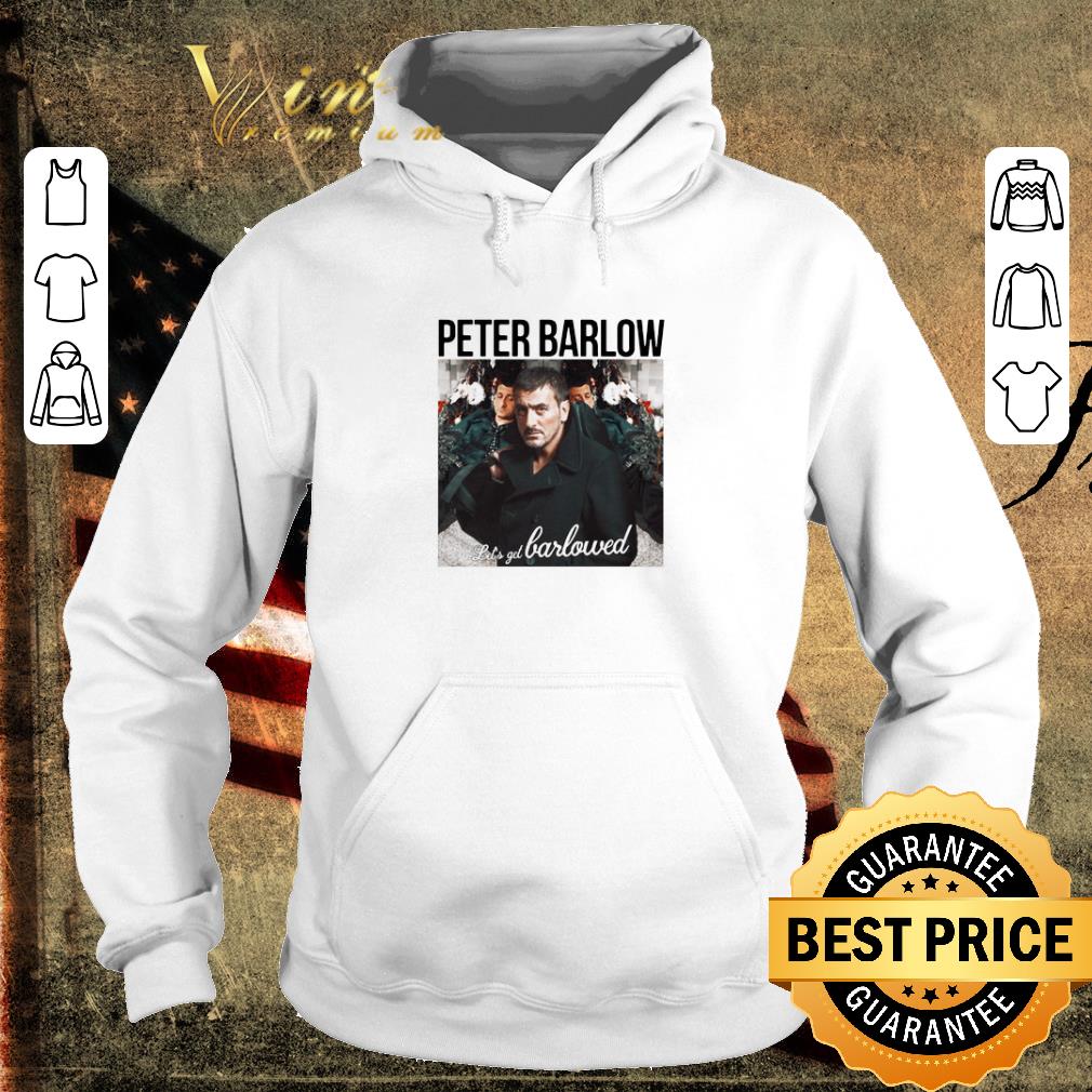 Nice Peter Barlow Let’s Get Barlowed shirt 3515ef3d nice peter barlow let s get barlowed shirt 4 - Nice Peter Barlow Let’s Get Barlowed shirt