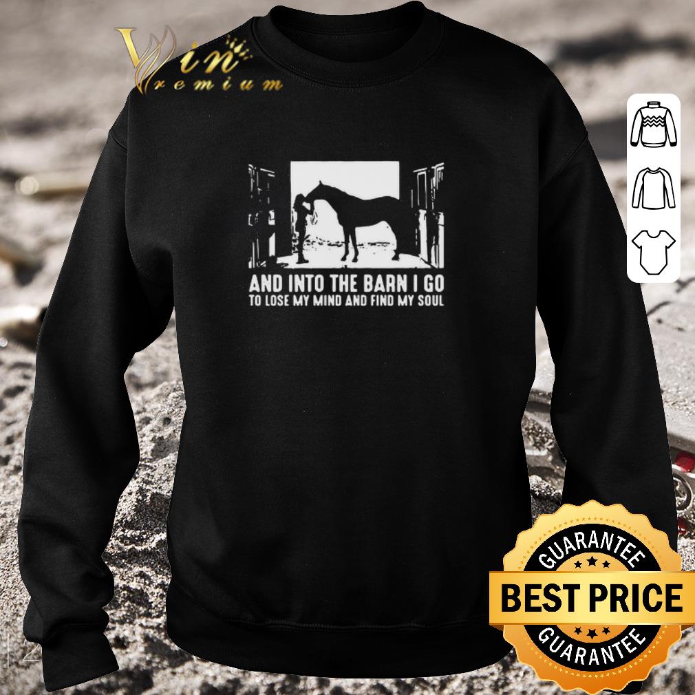 Original Horse And Into The Barn I Go To Lose My Mind And Find My Soul shirt 374c371d original horse and into the barn i go to lose my mind and find my soul shirt 4 - Original Horse And Into The Barn I Go To Lose My Mind And Find My Soul shirt