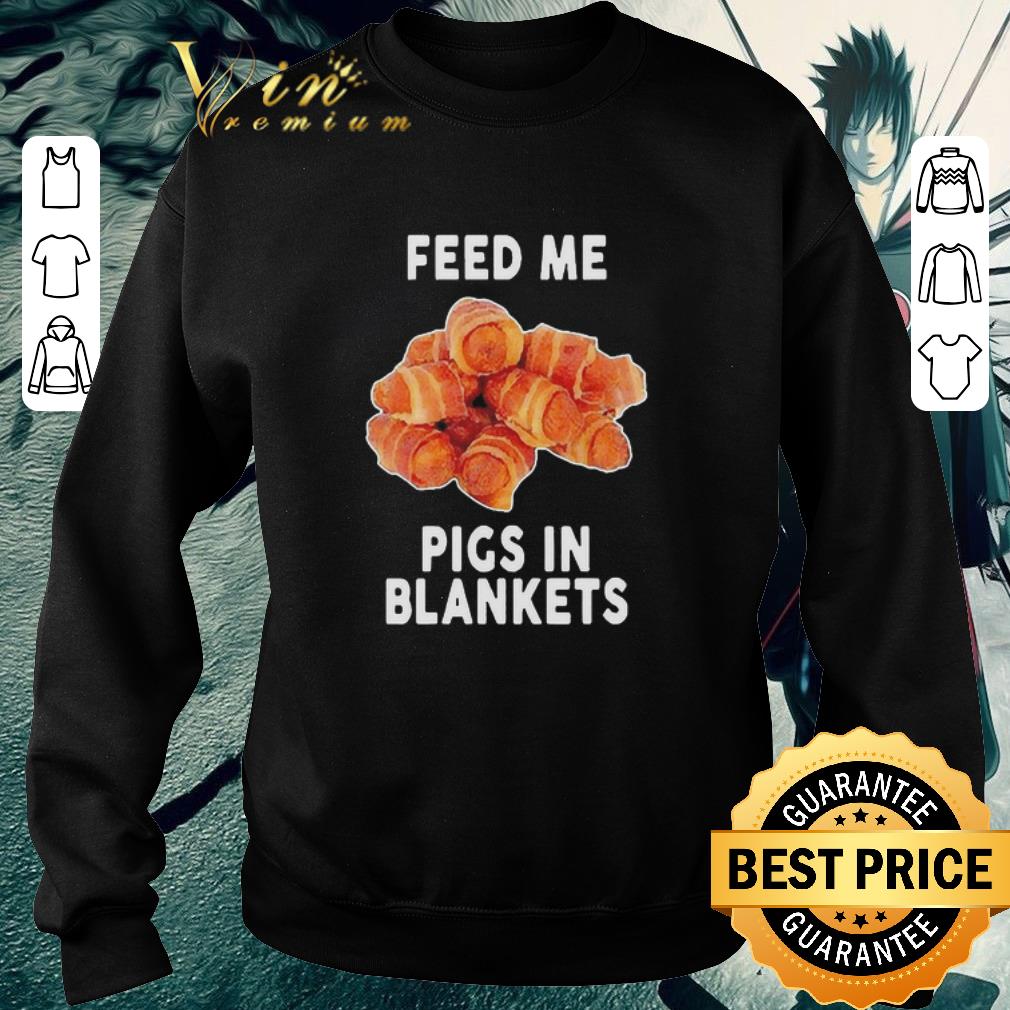 4ffe660e funny feed me pigs in blankets shirt 4 - Funny Feed Me Pigs In Blankets shirt