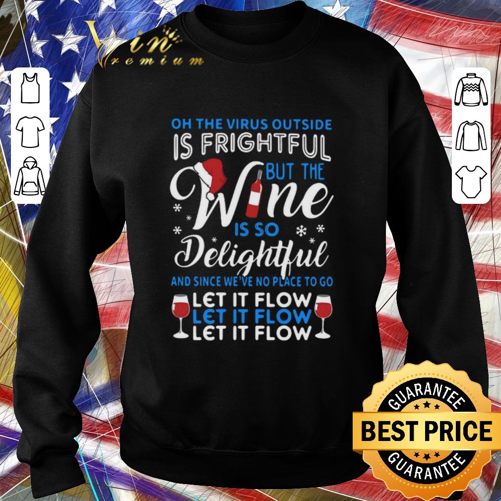 Pretty Oh The Virus Outside Is Frightful But The Wine Is So Delightful And Since We’ve No Place To Go Let It Flow shirt 57ac47e5 pretty oh the virus outside is frightful but the wine is so delightful and since we ve no place to go let it flow shirt 4 - Pretty Oh The Virus Outside Is Frightful But The Wine Is So Delightful And Since We’ve No Place To Go Let It Flow shirt