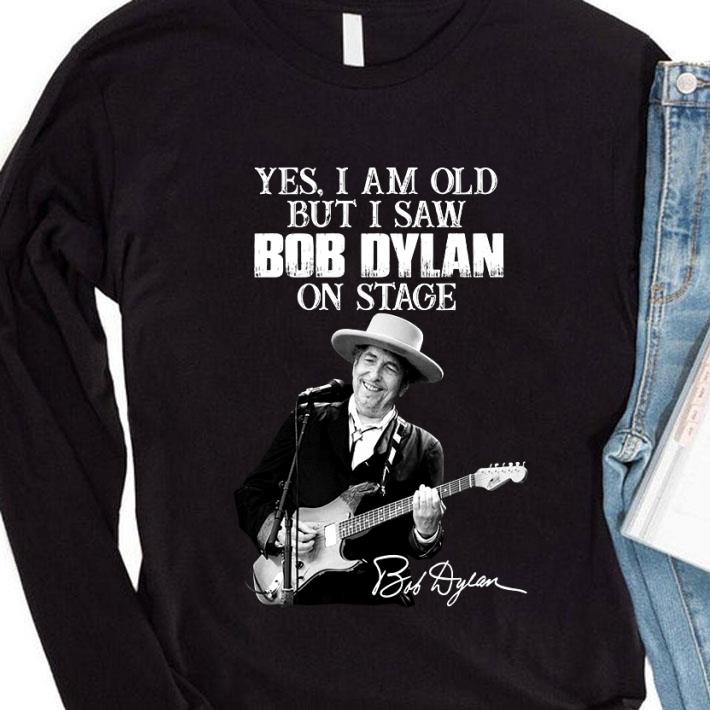 57c15daf original yes i am old but i saw bob dylan 1961 present signature shirt 4 - Original Yes I Am Old But I Saw Bob Dylan 1961-Present Signature shirt