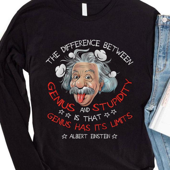61ad719f best albert einstein the difference between genius and stupidity shirt 4 - Best Albert Einstein The Difference Between Genius And Stupidity shirt